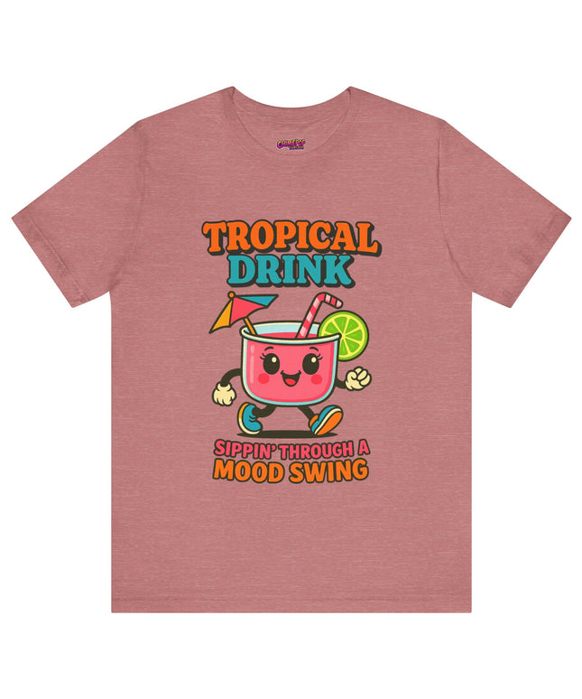 TROPICAL DRINK - SIPPIN THROUGH A MOOD SWING TEE