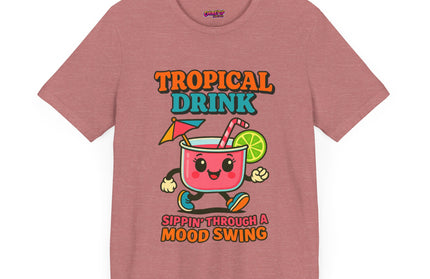 TROPICAL DRINK - SIPPIN THROUGH A MOOD SWING TEE