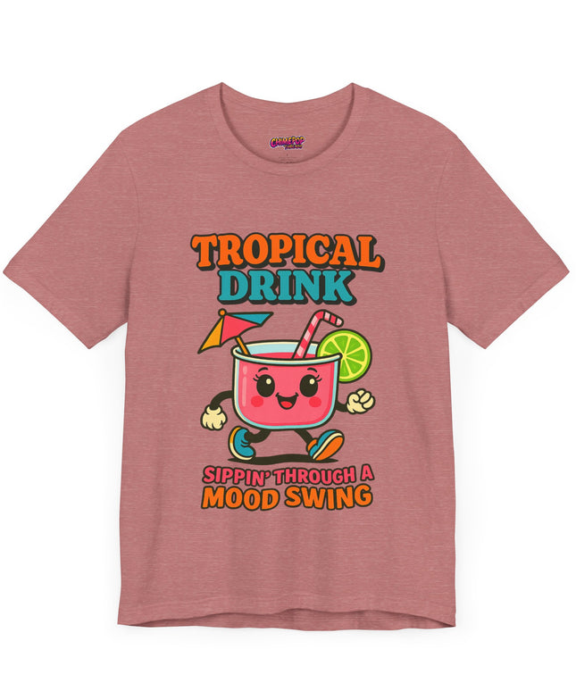 TROPICAL DRINK - SIPPIN THROUGH A MOOD SWING TEE