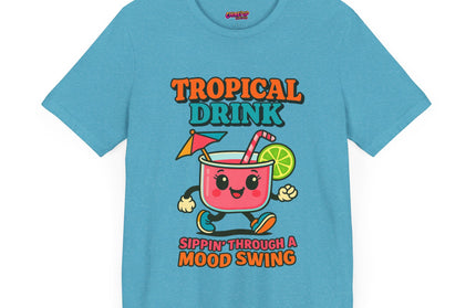 TROPICAL DRINK - SIPPIN THROUGH A MOOD SWING TEE