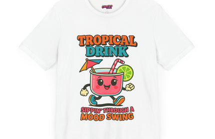 TROPICAL DRINK - SIPPIN THROUGH A MOOD SWING TEE