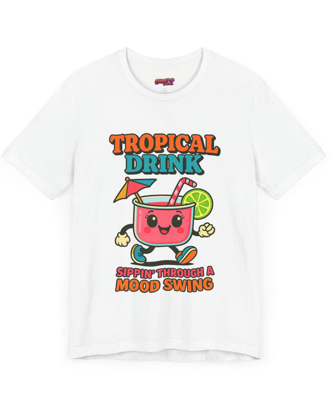 TROPICAL DRINK - SIPPIN THROUGH A MOOD SWING TEE