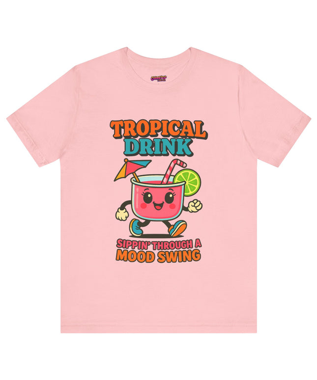 TROPICAL DRINK - SIPPIN THROUGH A MOOD SWING TEE