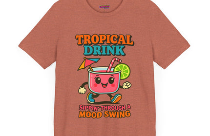 TROPICAL DRINK - SIPPIN THROUGH A MOOD SWING TEE