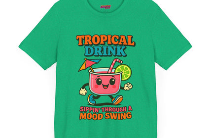 TROPICAL DRINK - SIPPIN THROUGH A MOOD SWING TEE