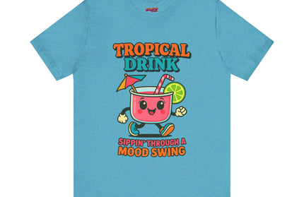 TROPICAL DRINK - SIPPIN THROUGH A MOOD SWING TEE