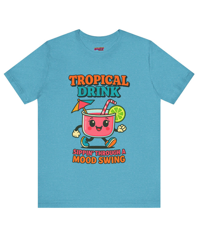 TROPICAL DRINK - SIPPIN THROUGH A MOOD SWING TEE