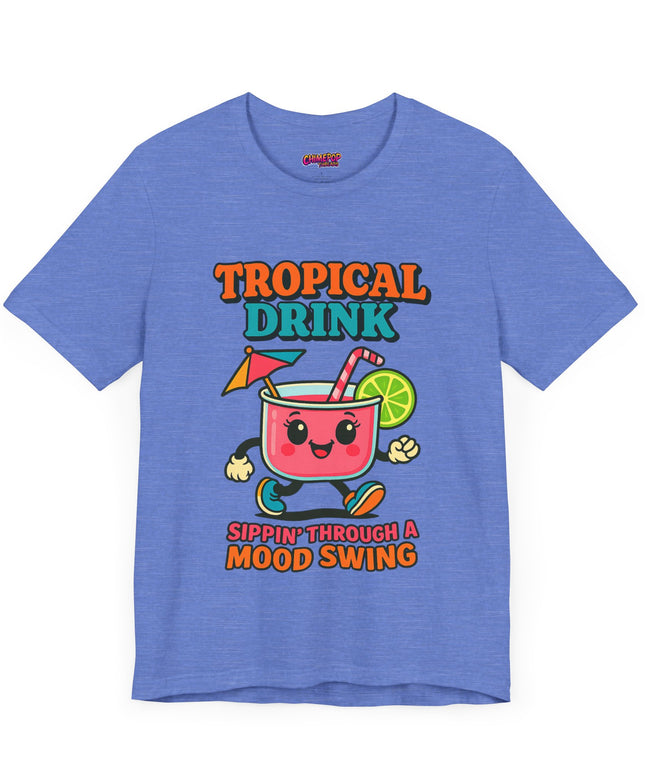 TROPICAL DRINK - SIPPIN THROUGH A MOOD SWING TEE