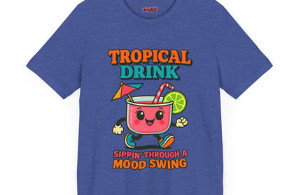 TROPICAL DRINK - SIPPIN THROUGH A MOOD SWING TEE