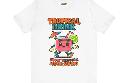 TROPICAL DRINK - SIPPIN THROUGH A MOOD SWING TEE