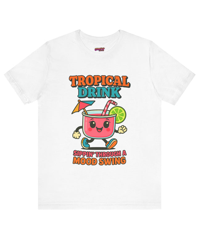 TROPICAL DRINK - SIPPIN THROUGH A MOOD SWING TEE