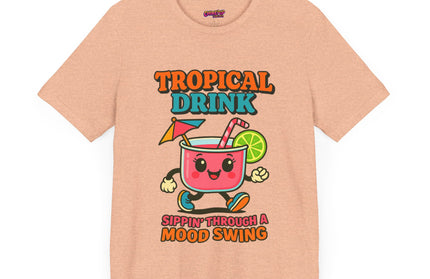 TROPICAL DRINK - SIPPIN THROUGH A MOOD SWING TEE