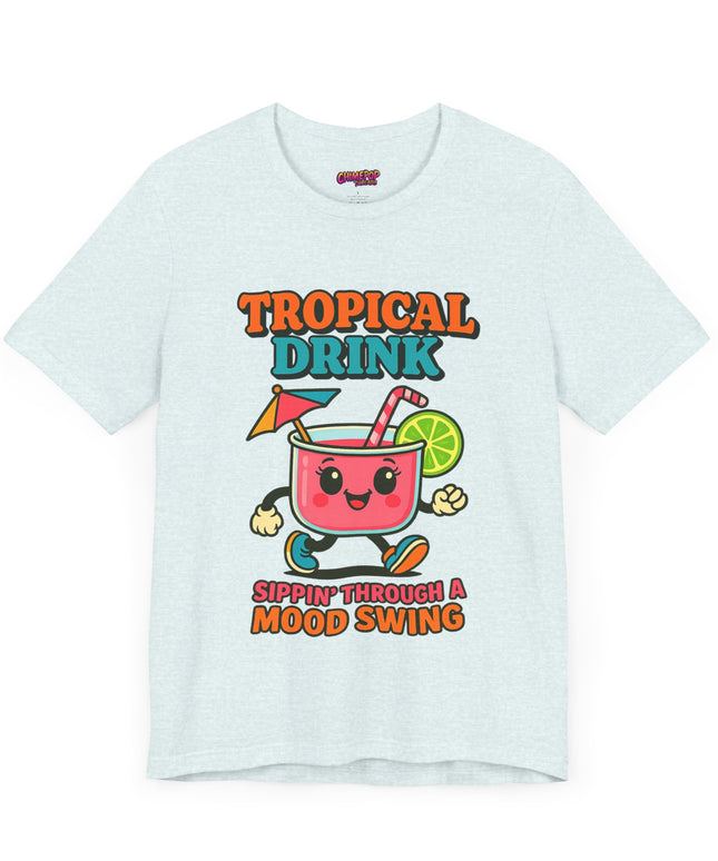 TROPICAL DRINK - SIPPIN THROUGH A MOOD SWING TEE