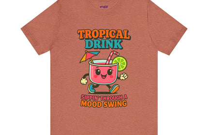 TROPICAL DRINK - SIPPIN THROUGH A MOOD SWING TEE