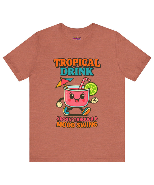 TROPICAL DRINK - SIPPIN THROUGH A MOOD SWING TEE