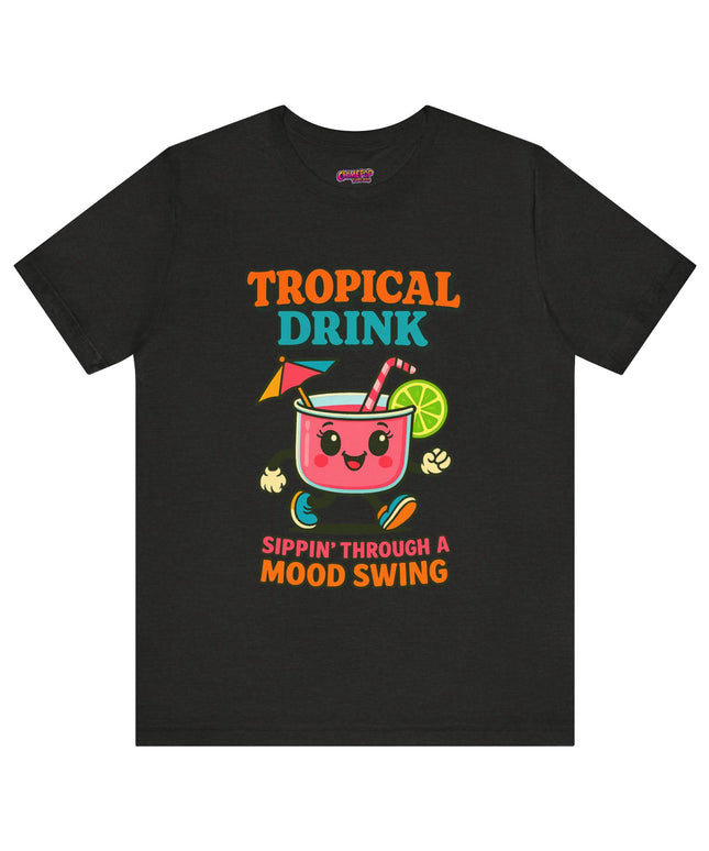 TROPICAL DRINK - SIPPIN THROUGH A MOOD SWING TEE