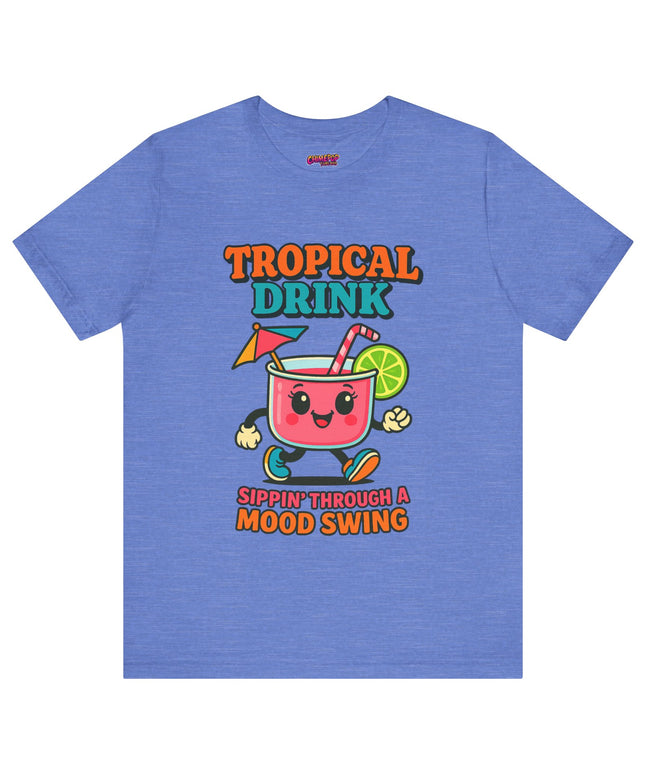 TROPICAL DRINK - SIPPIN THROUGH A MOOD SWING TEE