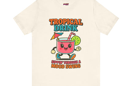 TROPICAL DRINK - SIPPIN THROUGH A MOOD SWING TEE