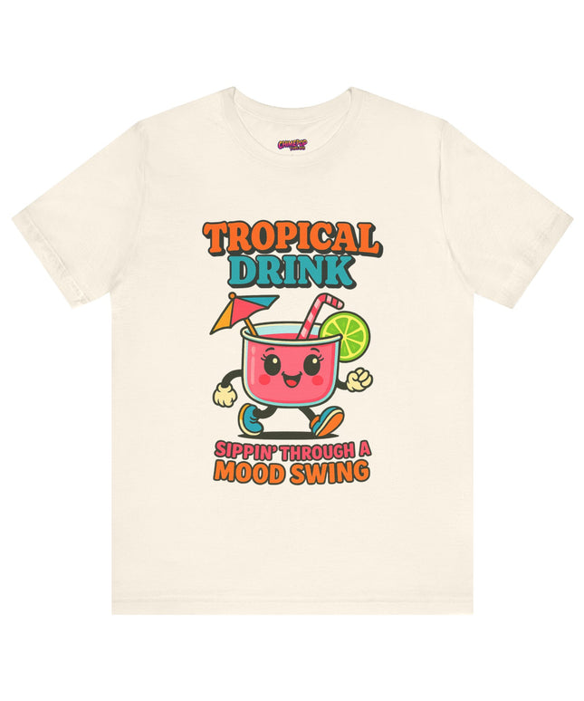 TROPICAL DRINK - SIPPIN THROUGH A MOOD SWING TEE