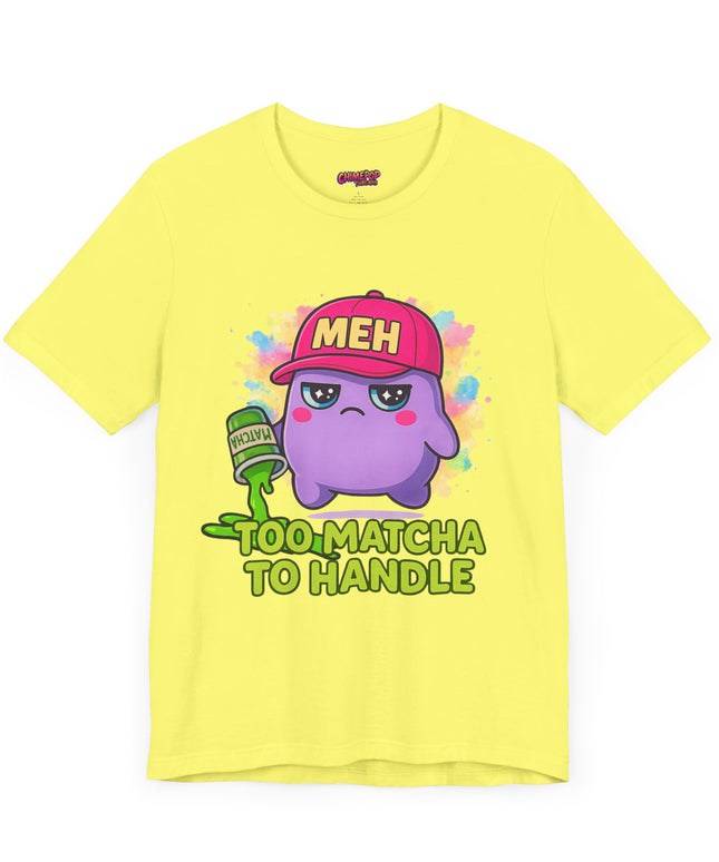 Too Matcha To Handle T-Shirt