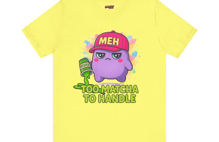 Too Matcha To Handle T-Shirt