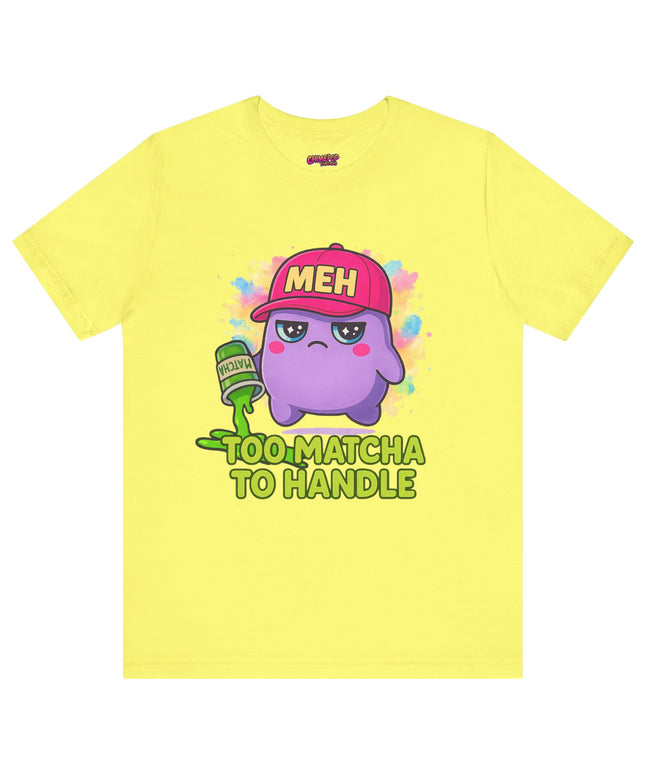 Too Matcha To Handle T-Shirt