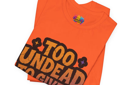 Too Undead To Care Shirt