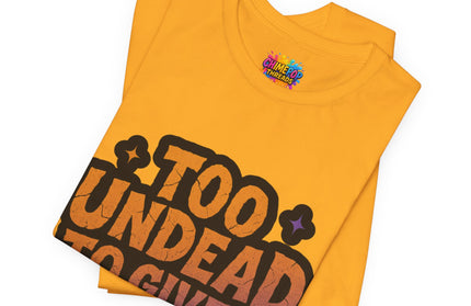 Too Undead To Care Shirt