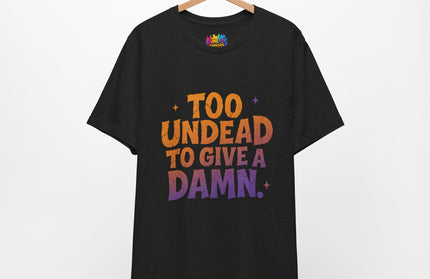 Too Undead To Care Shirt