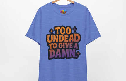 Too Undead To Care Shirt