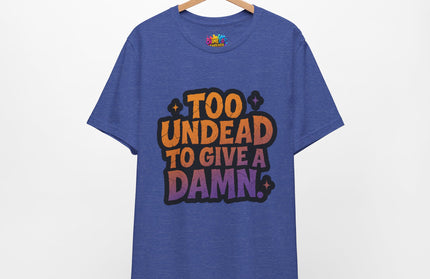 Too Undead To Care Shirt