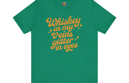 WHISKEY IN MY EYES, GLITTER IN MY VEINS GRAPHIC TEE