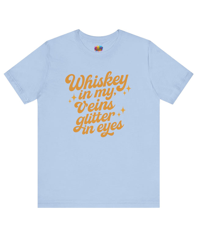 WHISKEY IN MY EYES, GLITTER IN MY VEINS GRAPHIC TEE