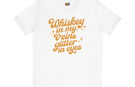 WHISKEY IN MY EYES, GLITTER IN MY VEINS GRAPHIC TEE