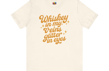 WHISKEY IN MY EYES, GLITTER IN MY VEINS GRAPHIC TEE