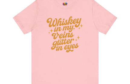 WHISKEY IN MY EYES, GLITTER IN MY VEINS GRAPHIC TEE