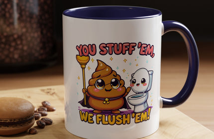 YOU STUFF EM' WE FLUSH EM', FUNNY COFFEE MUG