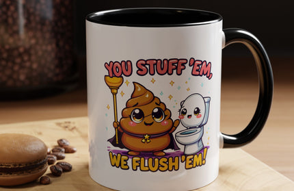 YOU STUFF EM' WE FLUSH EM', FUNNY COFFEE MUG