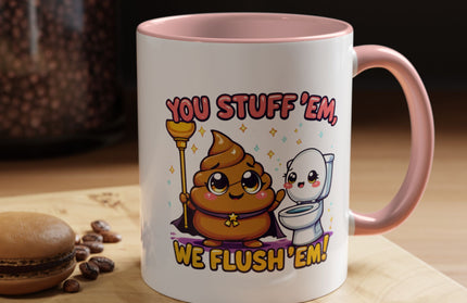 YOU STUFF EM' WE FLUSH EM', FUNNY COFFEE MUG