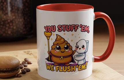 YOU STUFF EM' WE FLUSH EM', FUNNY COFFEE MUG