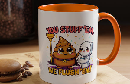 YOU STUFF EM' WE FLUSH EM', FUNNY COFFEE MUG