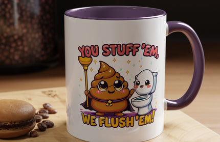 YOU STUFF EM' WE FLUSH EM', FUNNY COFFEE MUG