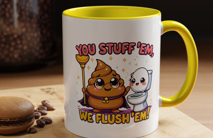 YOU STUFF EM' WE FLUSH EM', FUNNY COFFEE MUG