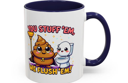 YOU STUFF EM' WE FLUSH EM', FUNNY COFFEE MUG