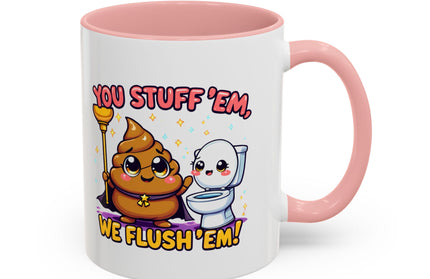 YOU STUFF EM' WE FLUSH EM', FUNNY COFFEE MUG