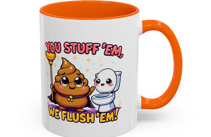 YOU STUFF EM' WE FLUSH EM', FUNNY COFFEE MUG