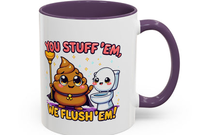 YOU STUFF EM' WE FLUSH EM', FUNNY COFFEE MUG
