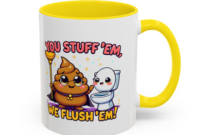 YOU STUFF EM' WE FLUSH EM', FUNNY COFFEE MUG