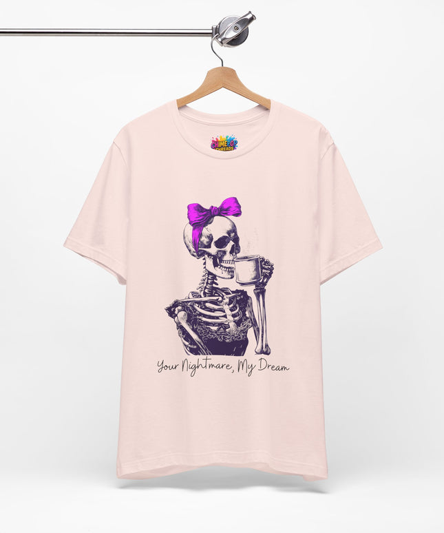Your Nightmare, My Dream Tee