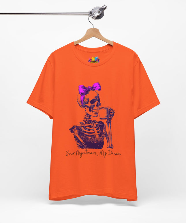 Your Nightmare, My Dream Tee